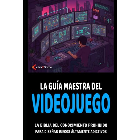 La guía maestra del videojuego: Para diseñar juegos altamente adictivos