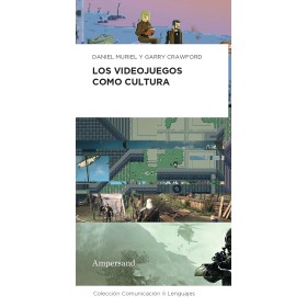 Los videojuegos como cultura: Identidad y experiencia en el mundo actual (Comunicación y lenguajes nº 6)