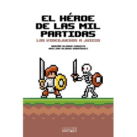 El héroe de las mil partidas: Los videojuegos a juicio: 2 (Matices)