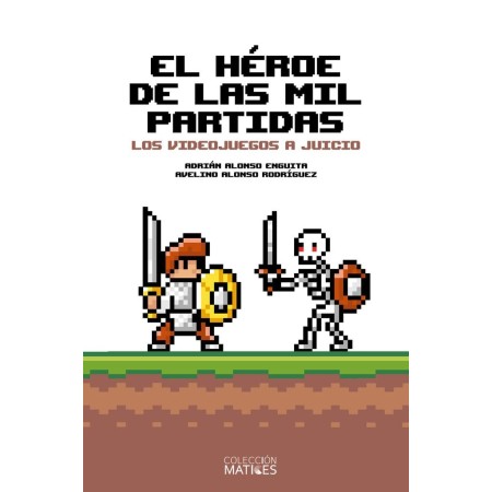 El héroe de las mil partidas: Los videojuegos a juicio: 2 (Matices)