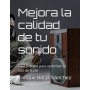 Mejora la calidad de tu sonido: Guía práctica para optimizar tu sala de audio