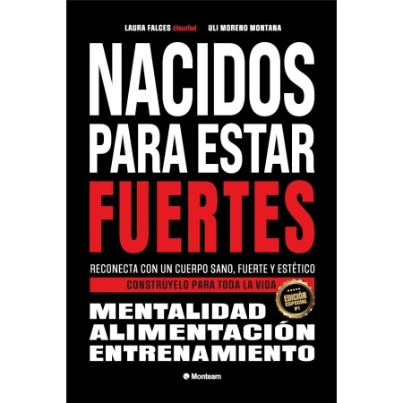 Nacidos para estar fuertes: Reconecta con un cuerpo sano, fuerte y estético. Constrúyelo para toda la vida.