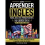 Cómo Aprender Inglés Para Adultos Principiantes - 10 Libros en 1: Curso Completo Para Aprender Inglés y Hablar Fluido en 30 Días