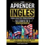 Cómo Aprender Inglés Para Adultos Principiantes - 10 Libros en 1: Curso Completo Para Aprender Inglés y Hablar Fluido en 30 Días