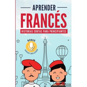 APRENDER FRANCÉS: Historias cortas para principiantes Bonus audios incluidos