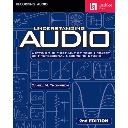 Understanding Audio: Getting the Most Out of Your Project or Professional Recording Studio (English Edition)