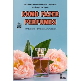 Como fazer Perfumes (Portuguese Edition)