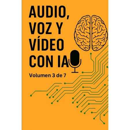 Audio, Voz y Vídeo con IA: Volumen 3 de la Enciclopedia de los 50 Negocios con IA (Ordenada: Incluye los números junto a los
