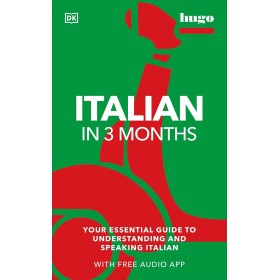 Italian in 3 Months with Free Audio App: Your Essential Guide to Understanding and Speaking Italian (Hugo in 3 Months)