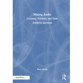 Mixing Audio: Concepts, Practices, and Tools