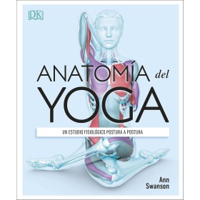 Anatomía del yoga: Un estudio fisiológico postura a postura (Deportes DK) (Edición en Español)