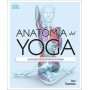 Anatomía del yoga: Un estudio fisiológico postura a postura (Deportes DK) (Edición en Español)