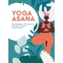 Yoga Asana 50 posiciones y 25 secuencias para que tu cuerpo y mente fluyan