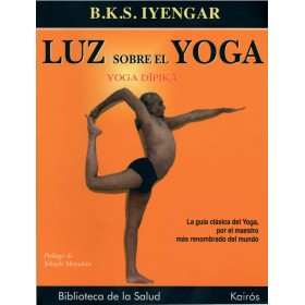 Luz sobre el Yoga: Yoga Dipika. La guía definitiva para la práctica del yoga (Biblioteca de la Salud)