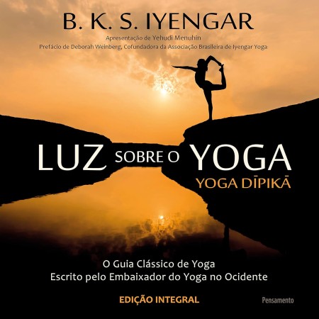 Luz Sobre o Yoga: o Guia Clássico de Yoga (Portuguese Edition)