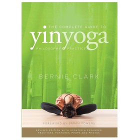 The Complete Guide to Yin Yoga: The Philosophy and Practice of Yin Yoga (English Edition)