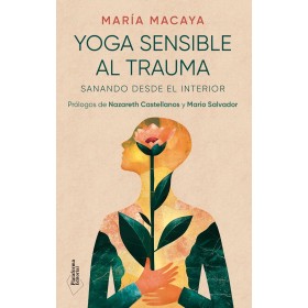 Yoga sensible al trauma: Sanando desde el interior