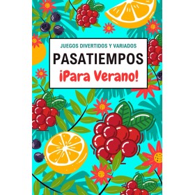 Pasatiempos para Verano. Juegos Divertidos y Variados.: Crucigramas, Sopas de Letras, Laberintos, Criptogramas y mucho más. Para
