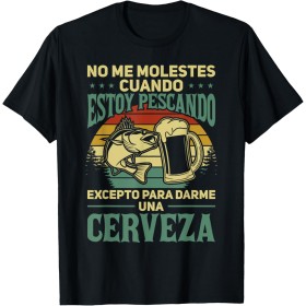 Pescador Pescar No Me Molestes Cuando Estoy Pescando Camiseta