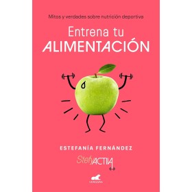 Entrena tu alimentación: Mitos y verdades sobre nutrición deportiva
