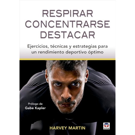 Respirar, concentrarse, destacar: Ejercicios, técnicas y estrategias para un rendimiento deportivo óptimo (SIN COLECCION)