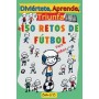 Diviértete, Aprende, Triunfa, Más de 150 Retos de Fútbol para niños