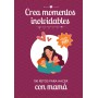 CREA MOMENTOS INOLVIDABLES: 100 retos para hacer con mamá: Idea regalo original para fortalecer el vínculo con sus hijos: Día de