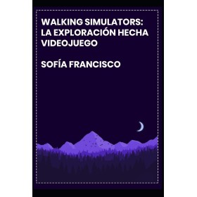 Walking Simulators: la exploración hecha videojuego (Ensayos de videojuegos)