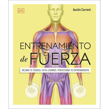 Entrenamiento de fuerza: Mejora tu técnica, evita lesiones, perfecciona tu entrenamiento (Deportes DK)