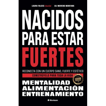 Nacidos para estar fuertes: Reconecta con un cuerpo sano, fuerte y estético. Constrúyelo para toda la vida.