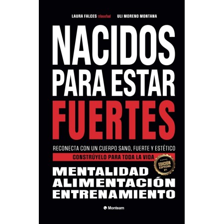 Nacidos para estar fuertes: Reconecta con un cuerpo sano, fuerte y estético. Constrúyelo para toda la vida.