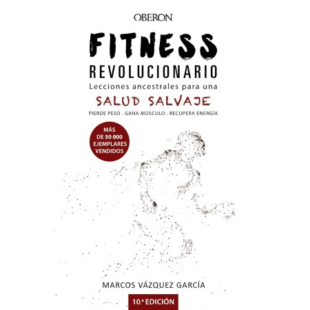 Fitness revolucionario. Lecciones ancestrales para una salud salvaje (Libros singulares)