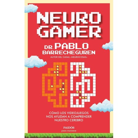 Neurogamer: Cómo los videojuegos nos ayudan a comprender nuestro cerebro (Para curiosos)