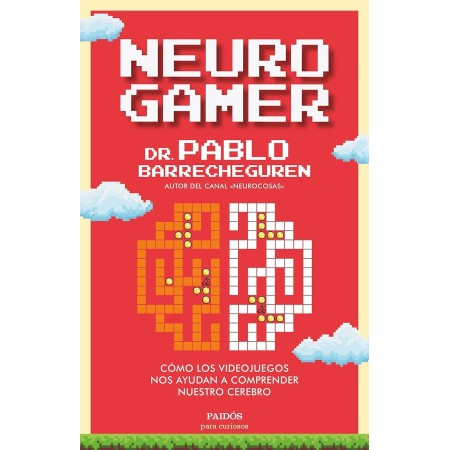 Neurogamer: Cómo los videojuegos nos ayudan a comprender nuestro cerebro (Para curiosos)