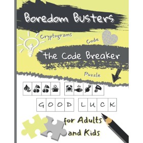 Boredom Busters for Adults and Kids - the Code Breaker Game Book - Logic Quizzes Memory Training Games Code Cryptograms Puzzle