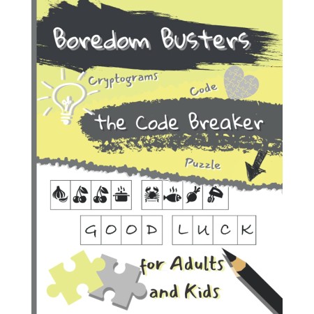 Boredom Busters for Adults and Kids - the Code Breaker Game Book - Logic Quizzes Memory Training Games Code Cryptograms Puzzle