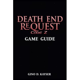 Death End ReQuest Code Z Game Guide: The Complete Guide to Surviving Code Z and Unlocking Every Ending