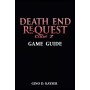 Death End ReQuest Code Z Game Guide: The Complete Guide to Surviving Code Z and Unlocking Every Ending