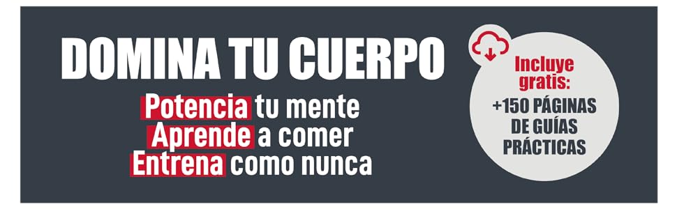 Domina tu cuerpo, potencia tu mente, aprende a comer, entrena como nunca