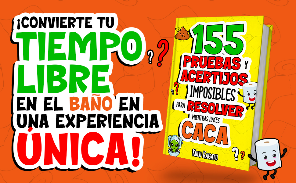 155 pruebas y acertijos imposibles para resolver mentras haces caca